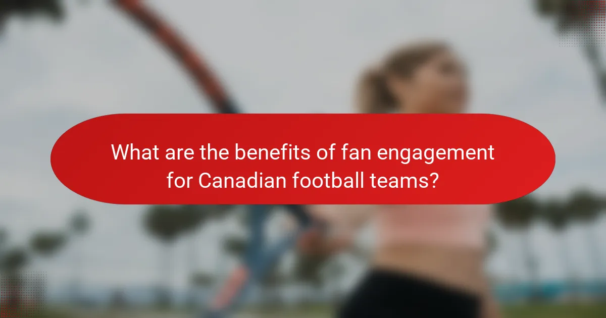 What are the benefits of fan engagement for Canadian football teams?