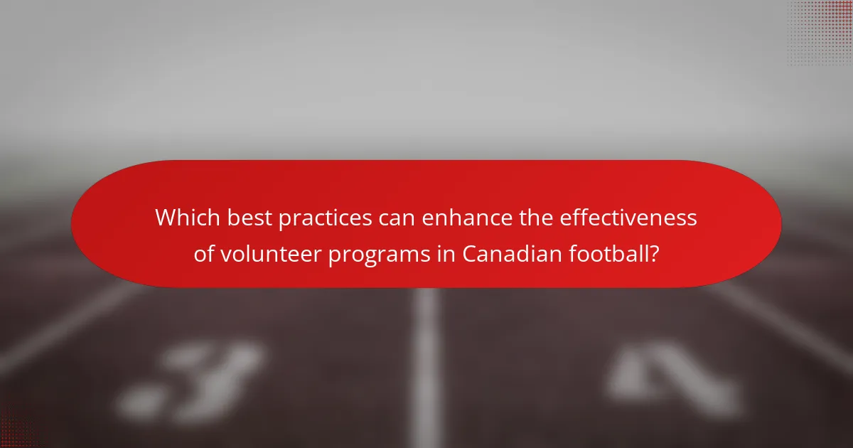 Which best practices can enhance the effectiveness of volunteer programs in Canadian football?